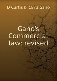 Gano's Commercial law: revised