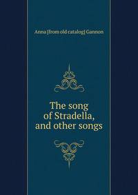 The song of Stradella, and other songs