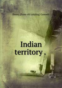 Indian territory . .
