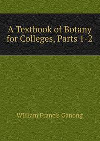 A Textbook of Botany for Colleges, Parts 1-2