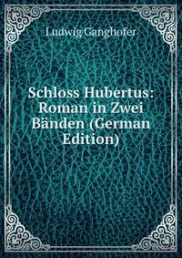 Schloss Hubertus: Roman in Zwei Banden (German Edition)