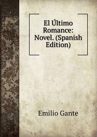 El Ultimo Romance: Novel. (Spanish Edition)