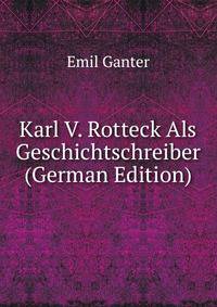 Karl V. Rotteck Als Geschichtschreiber (German Edition)