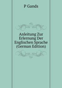 Anleitung Zur Erlernung Der Englischen Sprache (German Edition)