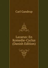 Lazarus: En Komedie-Cyclus (Danish Edition)