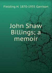 John Shaw Billings; a memoir