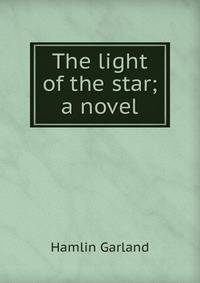 The light of the star; a novel