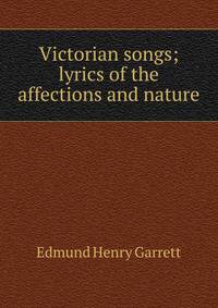 Victorian songs; lyrics of the affections and nature