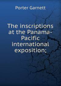 The inscriptions at the Panama-Pacific international exposition;