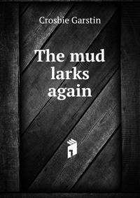 The mud larks again