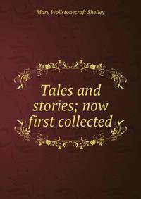 Tales and stories; now first collected