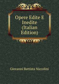 Opere Edite E Inedite (Italian Edition)