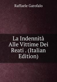 La Indennita Alle Vittime Dei Reati . (Italian Edition)