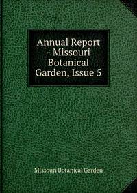 Annual Report - Missouri Botanical Garden, Issue 5
