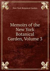 Memoirs of the New York Botanical Garden, Volume 3