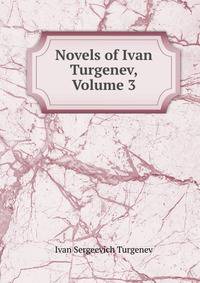 Novels of Ivan Turgenev, Volume 3