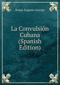 La Convulsion Cubana (Spanish Edition)
