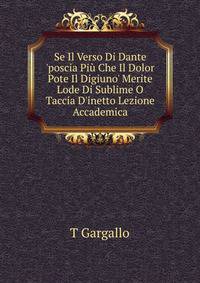 Se Il Verso Di Dante 'poscia Pi? Che Il Dolor Pote Il Digiuno' Merite Lode Di Sublime O Taccia D'inetto Lezione Accademica