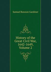 History of the Great Civil War, 1642-1649, Volume 2