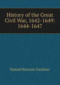 History of the Great Civil War, 1642-1649: 1644-1647