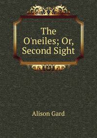 The O'neiles; Or, Second Sight