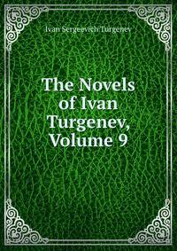The Novels of Ivan Turgenev, Volume 9