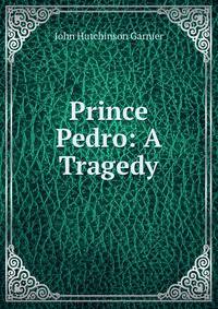Prince Pedro: A Tragedy