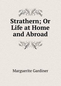 Strathern; Or Life at Home and Abroad