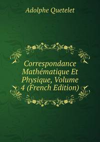Correspondance Mathematique Et Physique, Volume 4 (French Edition)
