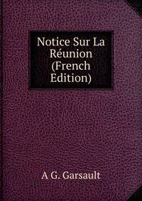 Notice Sur La Reunion (French Edition)