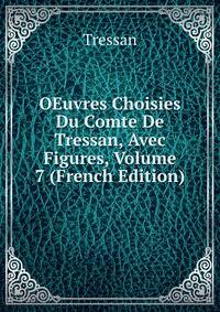 OEuvres Choisies Du Comte De Tressan, Avec Figures, Volume 7 (French Edition)