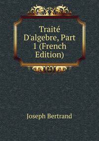 Trait? D'algebre, Part 1 (French Edition)