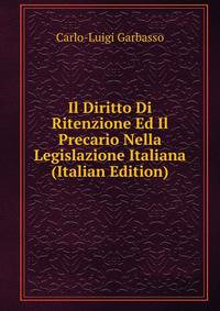 Il Diritto Di Ritenzione Ed Il Precario Nella Legislazione Italiana (Italian Edition)
