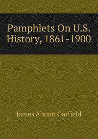 Pamphlets On U.S. History, 1861-1900