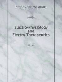 Electro-Physiology and Electro-Therapeutics