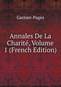 Annales De La Charite, Volume 1 (French Edition)