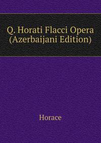 Q. Horati Flacci Opera (Azerbaijani Edition)