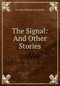 The Signal: And Other Stories