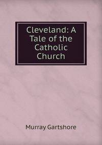 Cleveland: A Tale of the Catholic Church