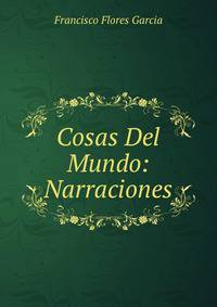 Cosas Del Mundo: Narraciones
