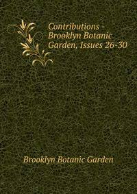 Contributions - Brooklyn Botanic Garden, Issues 26-30