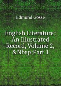 English Literature: An Illustrated Record, Volume 2,&amp;Nbsp;Part 1