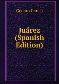 Juarez (Spanish Edition)