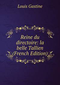 Reine du directoire: la belle Tallien (French Edition)