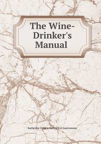 The Wine-Drinker's Manual .
