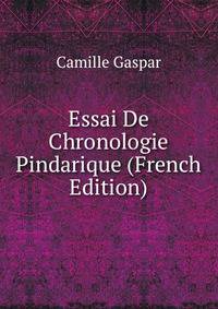 Essai De Chronologie Pindarique (French Edition)