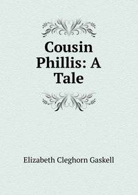 Cousin Phillis: A Tale