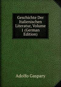 Geschichte Der Italienischen Literatur, Volume 1 (German Edition)