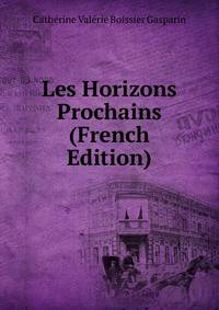 Les Horizons Prochains (French Edition)
