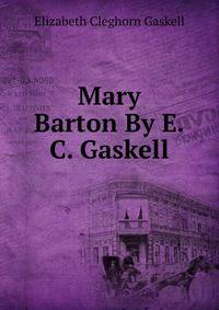 Mary Barton By E.C. Gaskell.